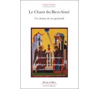 Le Chant Du Bien-Aime. Un Chemin De Vie Spirituelle, Lecture Commentee Du Cantique Des Cantiques
