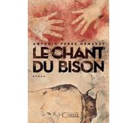 Le chant du bison Antonio Perez Henares (Auteur), Anne-Carole Grillot (Traduction)