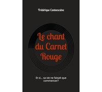 Le Chant du Carnet Rouge: Et si... sa vie ne faisait que commencer?