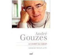 Le chant du coeur GOUZES ANDRE (Auteur)