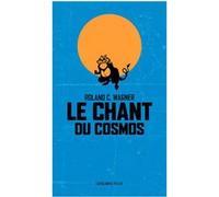 Le chant du cosmos poche Roland C. Wagner (Auteur)