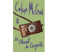 Le chant du coyote - Colum McCann - 10/18 - Poche - Roman