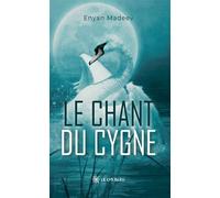 Le chant du cygne - Enyan Madeev - Le Lys Bleu - broché - Poésie