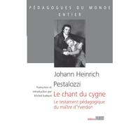 Le chant du cygne. Le testament pédagogique du maître d'Yverdon