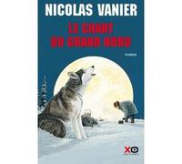 Le Chant du Grand Nord (édition intégrale) Nicolas Vanier (Auteur)