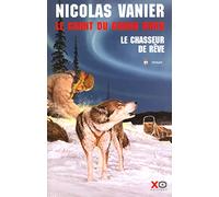 Le Chant du Grand Nord – Tome 1 : Le Chasseur de Rêve – xO