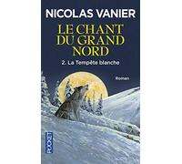 Le Chant du Grand Nord, tome 2 : La Tempête blanche