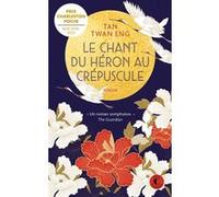 Le chant du héron au crépuscule Tan Twan Eng (Auteur), Philippe Giraudon (Traduction)