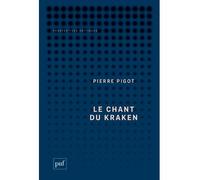Le chant du Kraken - Pierre Pigot - Puf - broché - Essai