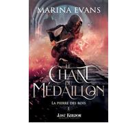 Le Chant du Médaillon La Pierre des Rois, T1 - Marina Evans - Lost Kingdom - ebook (ePub) - Roman