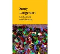 Le chant du merle humain Samy Langeraert (Auteur)