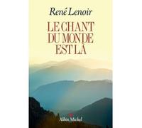 Le Chant du monde est là – Les Éditions Albin Michel
