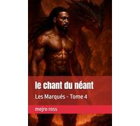 le chant du néant: Les Marqués - Tome 4
