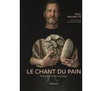 Le chant du pain Paul Magnette (Auteur), Jean-Pierre Gabriel (Photographie)