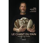 Le chant du pain: Petit traité de l'art boulanger