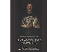 Le chant du pain: Petit traité de l'art boulanger