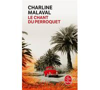 Le Chant du Perroquet - Charline Malaval - Lgf - Poche - Roman