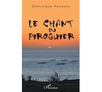 Le chant du piroguier - Dominique Kounkou - L'harmattan - broché - Roman
