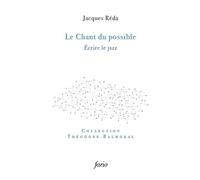 Le Chant du possible Écrire le jazz - Jacques Réda - Fario - broché - Essai