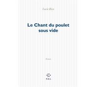 Le Chant du poulet sous vide Prix du Roman d'Ecologie 2021 - Lucie Rico - P.o.l. - broché - Roman