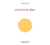 Le chant du réel - Alain Galatis - L'originel Accarias - broché - Essai
