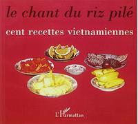 Inconnus – Le Chant du Riz Pilé – Cent Recettes Vietnamiennes – L'Harmattan