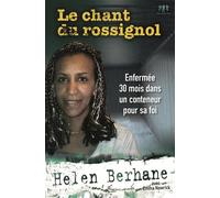 Le chant du rossignol : enfermée 30 mois dans un container pour sa foi - Helen Berhane - Ourania - broché - Essai