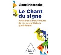 Le Chant Du Signe - Aventures Et Mésaventures De Nos Interprétations Quotidiennes
