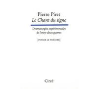 Le Chant Du Signe - Dramaturgies Expérimentales De L?Entre-Deux-Guerres