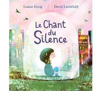 Le chant du silence Louise Greig (Auteur), David Litchfield (Illustration)