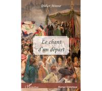 Didier Mireur – Le chant d'un départ – Roman – Broché – L'Harmattan