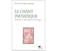 Le Chant Initiatique - Esthétique Et Spiritualité De La Bucolique