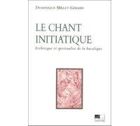 Le Chant initiatique Dominique Millet-Gérard (Auteur)