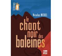 Le Chant noir des baleines - Nicolas Michel - Talents Hauts - broché - Roman adolescent dès 13 ans