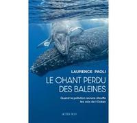 Laurence Paoli – Le chant perdu des baleines – Photographies de Fabrice Guérin – Actes Sud