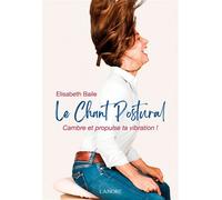 Le chant postural - Cambre et propulse ta vibration ! - Elisabeth Baile - Lanore - broché - Guide