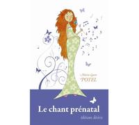 Le chant prénatal - Marie-Laure Potel - Desiris Eds - broché - Livre