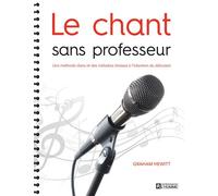 Le chant sans professeur Une méthode claire et des mélodies choisies à l'intention du débutant - Graham Hewitt - L'homme Eds De - broché - Guide