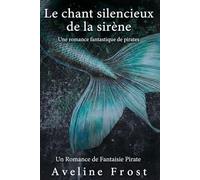 Le chant silencieux de la sirène: Une romance fantastique de pirates