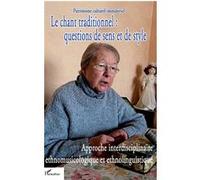 Le chant traditionnel : questions de sens et de style Approche interdisciplinaire ethnomusicologique et ethnolinguistique - André-Marie Despringre - L'harmattan - broché - Monographie