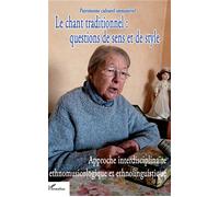 Le Chant Traditionnel : Questions De Sens Et De Style - Approche Interdisciplinaire Ethnomusicologique Et Ethnolinguistique (1 Dvd)