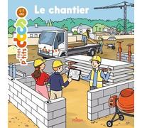 MES P'TITS DOCS - Le Chantier - Dès 4 ans