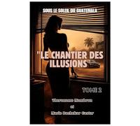 LE CHANTIER DES ILLUSIONS: Sous le Soleil du Guatemala