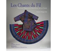Le Chants Du Fil - Textiles Tribaux Du Sud-Ouest De La Chine