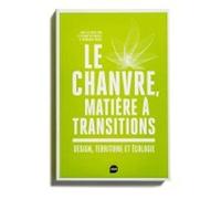 Le chanvre, matière à transitions: Design, territoire et écologie