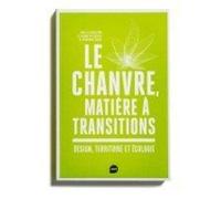 Le chanvre, matière à transitions: Design, territoire et écologie