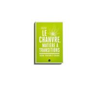 Le chanvre, matière à transitions: Design, territoire et écologie