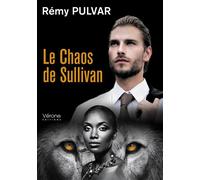Le Chaos de Sullivan - Rémy Pulvar - Verone Eds - broché - Roman