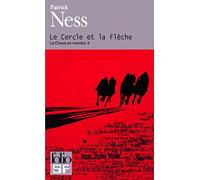 Le Chaos en marche, II : Le Cercle et la Flèche: Le chaos en marche II