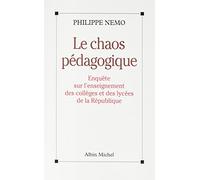 Le Chaos pédagogique: Enquête sur l'enseignement des collèges et des lycées de la République